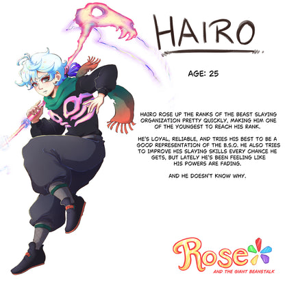 Character Illustration of Hairo with text explaining his character in the story on a white background.
Hairo
Age: 25
Hairo rose up the ranks of the beast slaying organization pretty quickly, making him one of the youngest to reach his rank. 
He's loyal, reliable, and tries his best to be good representation of the B.S.O. He also tries to improve his slaying skills every chance he gets, but lately he's been feeling like his powers are fading. 
And he doesn't know why. 